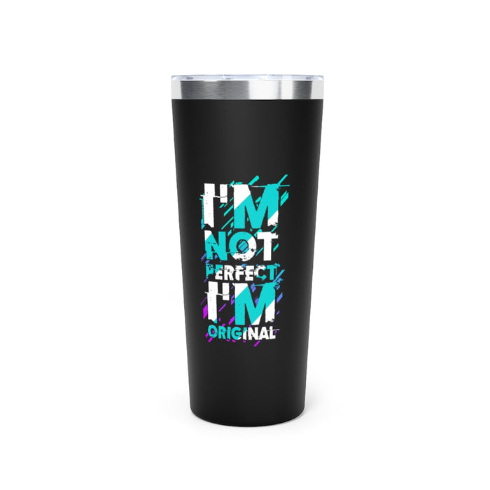 I'm not perfect Copper Vacuum Insulated Tumbler, 22oz