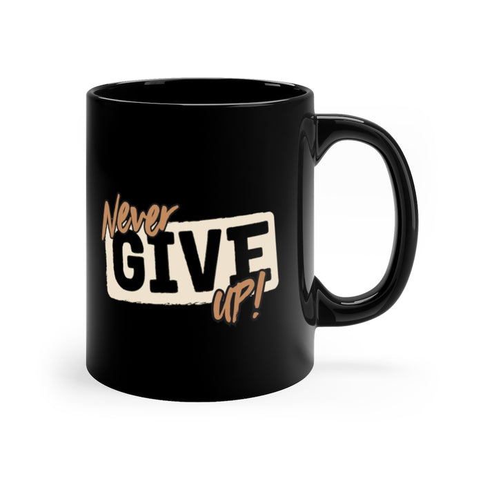 Never Give Up 11oz Black Mug
