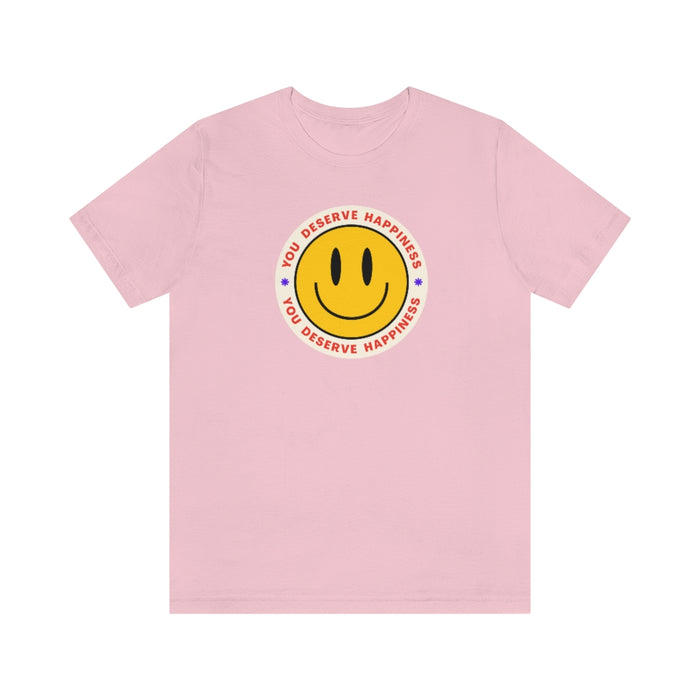 You deserve happiness Tee