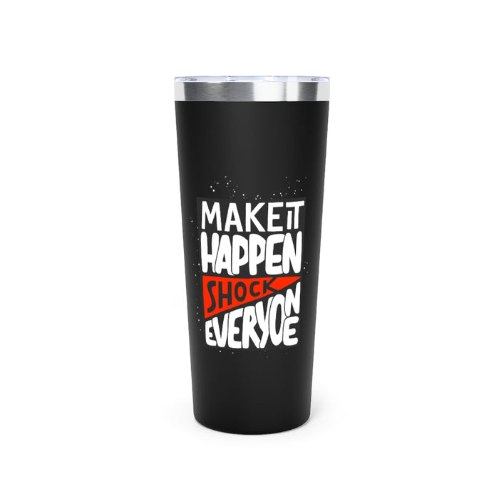 Make It Happen Copper Vacuum Insulated Tumbler, 22oz