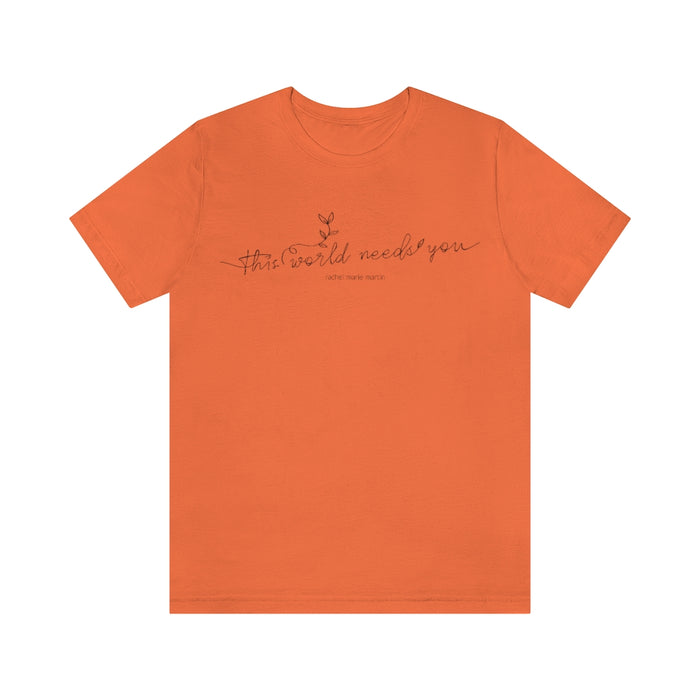 World Needs 'You' Tee