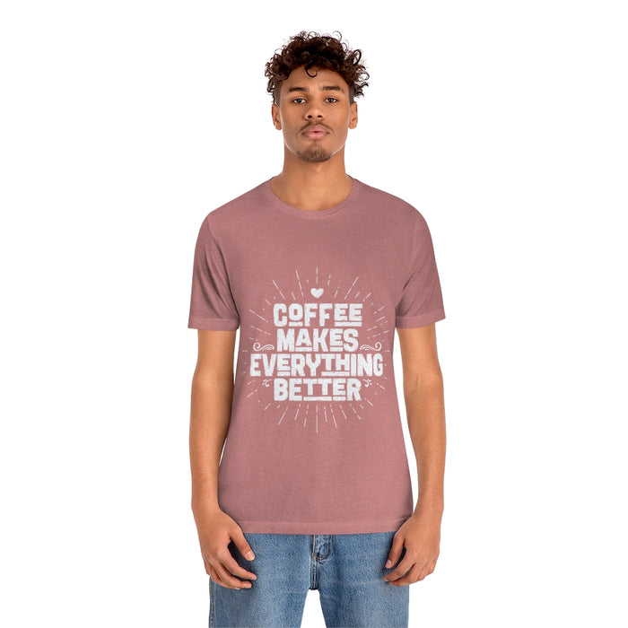 Coffee makes everything better Short Sleeve Tee