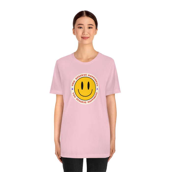 You deserve happiness Tee