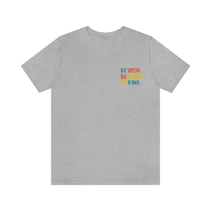 Be open, Be brave, Be kind Short Sleeve Tee