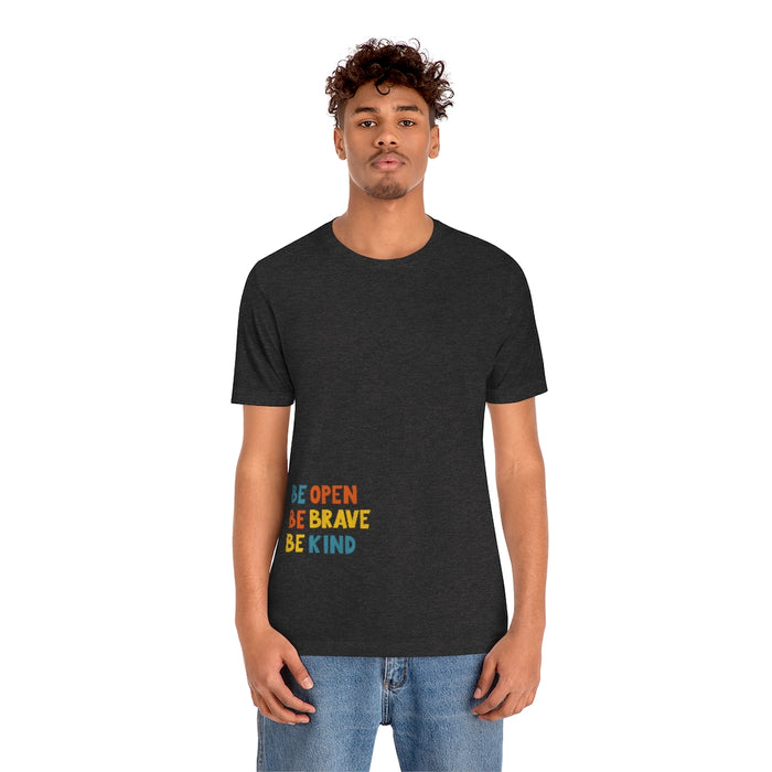 Be open, Be brave, Be kind Short Sleeve Tee