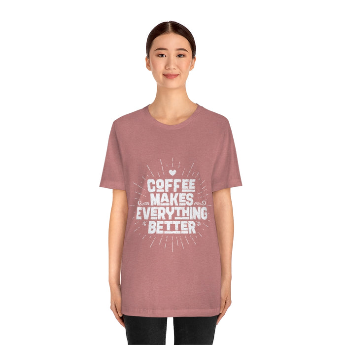 Coffee makes everything better Short Sleeve Tee