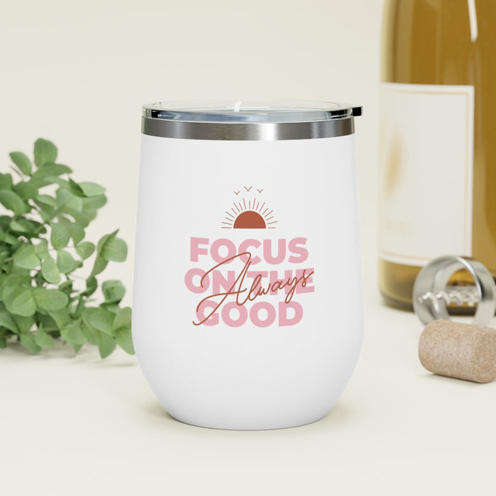 Focus On The Good Always Insulated Wine Tumbler