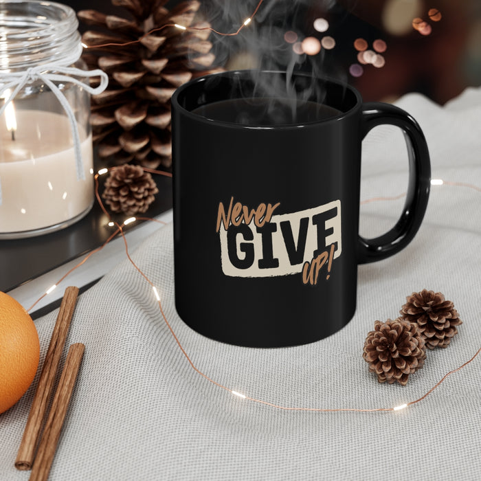 Never Give Up 11oz Black Mug