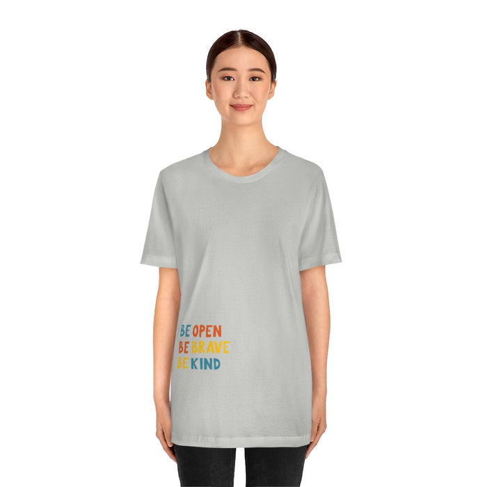 Be open, Be brave, Be kind Short Sleeve Tee