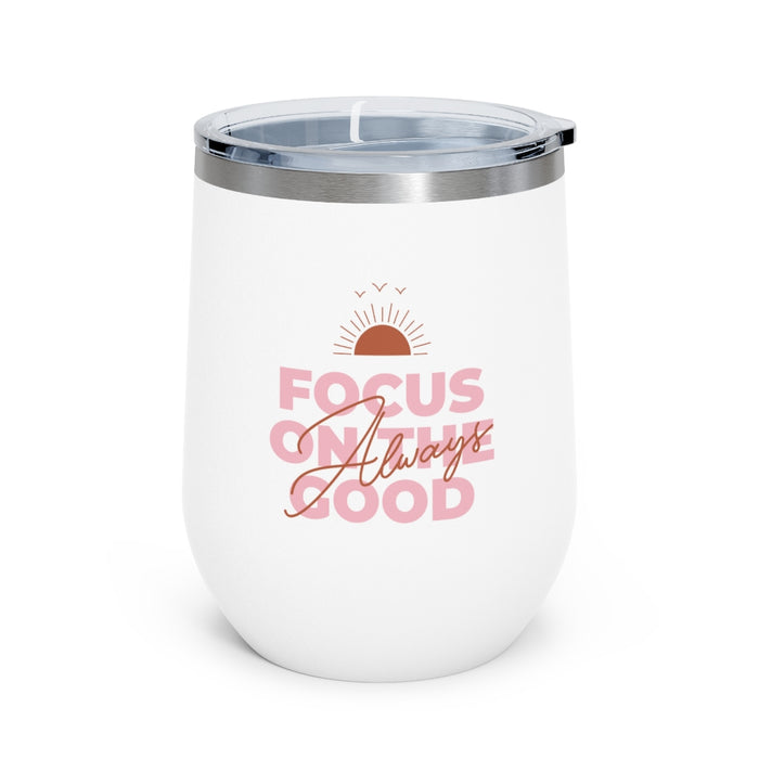 Focus On The Good Always Insulated Wine Tumbler