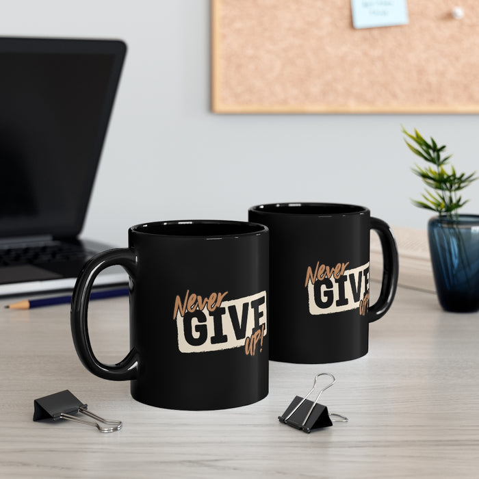 Never Give Up 11oz Black Mug