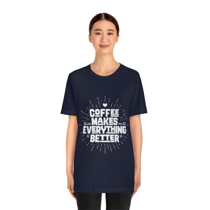 Coffee makes everything better Short Sleeve Tee