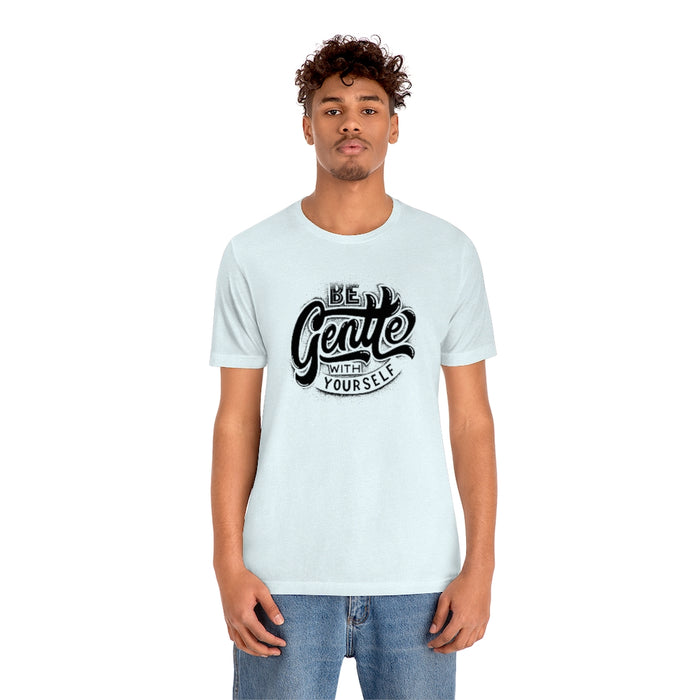Be Gentle with yourself Tee